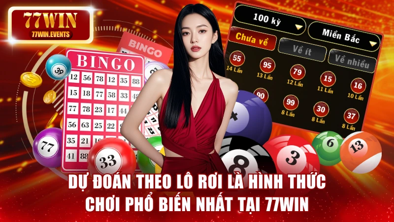 Dự đoán theo lô rơi là hình thức chơi phổ biến nhất tại 77win