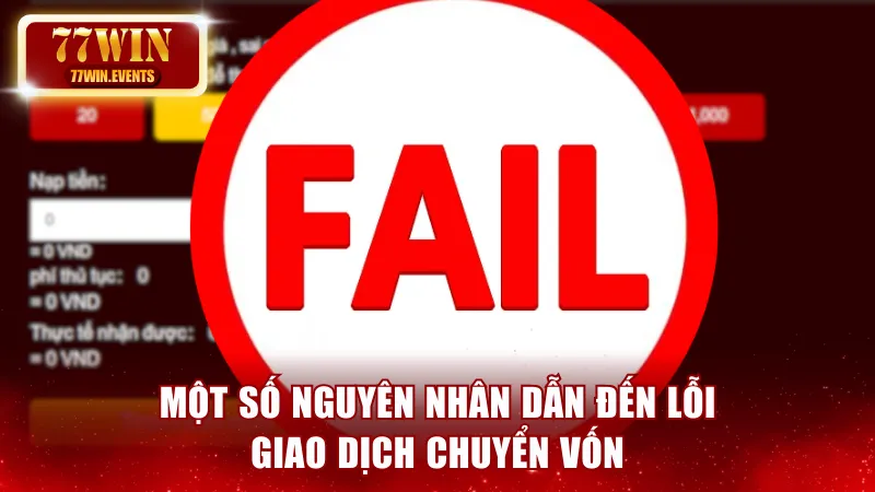 Một số nguyên nhân dẫn đến lỗi giao dịch chuyển vốn