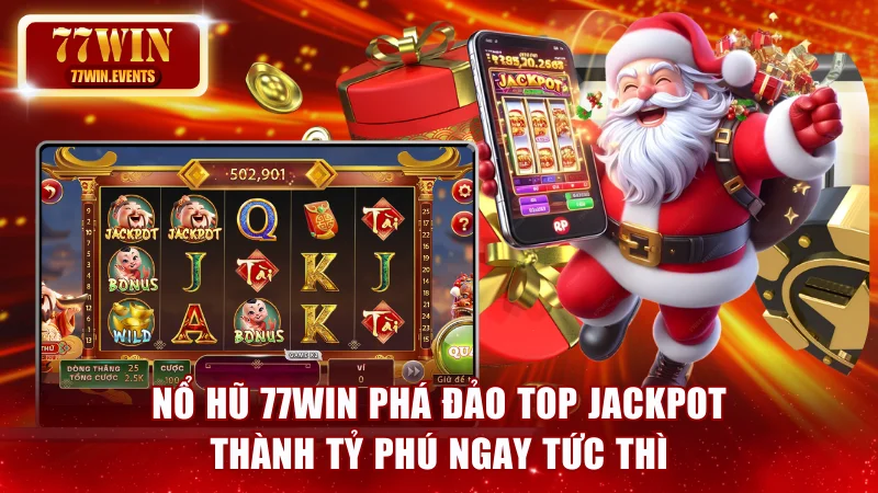 Nổ Hũ 77win - Phá Đảo Top Jackpot Thành Tỷ Phú Ngay Tức Thì