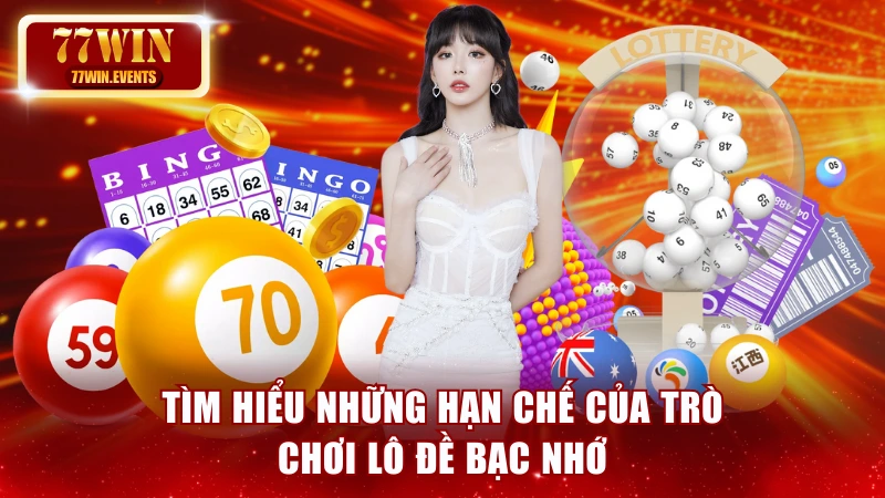 Tìm hiểu những hạn chế của trò chơi lô đề bạc nhớ
